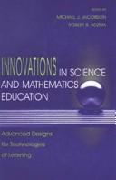 Cover of: Innovations in science and mathematics education: advanced designs for technologies of learning