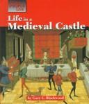Cover of: Life in a medieval castle: by Gary L. Blackwood.