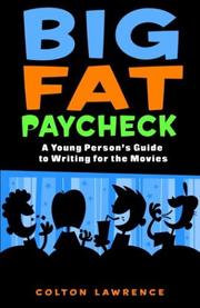 Cover of: Big fat paycheck: a young person's guide to writing for the movies