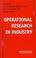 Cover of: Operational research in industry