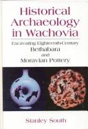 Cover of: Historical archaeology in Wachovia: excavating eighteenth-century Bethabara and Moravian pottery