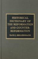 Cover of: Historical dictionary of the Reformation and Counter-Reformation by Hans Joachim Hillerbrand