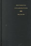 Cover of: Sentimental collaborations by Mary Louise Kete