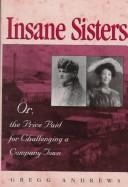 Cover of: Insane sisters, or, The price paid for challenging a company town by Gregg Andrews