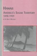 Cover of: Hawaii, America's sugar territory, 1898-1959