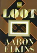 Cover of: Loot by Aaron J. Elkins, Aaron J. Elkins, Aaron J. Elkins