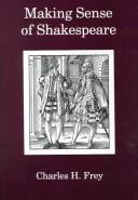 Cover of: Making sense of Shakespeare by Charles H. Frey