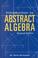 Cover of: Introduction to abstract algebra