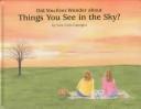 Cover of: Did you ever wonder about things you see in the sky?