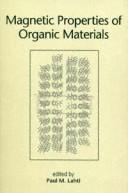 Cover of: Magnetic properties of organic materials by edited by Paul M. Lahti.