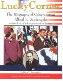 Cover of: Lucky corner: the biography of Congressman Alfred E. Santangelo and the rise of Italian-Americans in politics