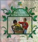 Cover of: A kid's guide to how herbs grow