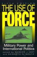 Cover of: The use of force: military power and international politics