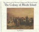Cover of: The colony of Rhode Island by Susan Whitehurst