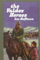 Cover of: The Valdez horses by Lee Hoffman