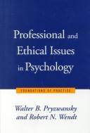 Cover of: Professional and ethical issues in psychology: foundations of practice