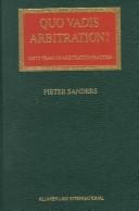 Cover of: Quo vadis arbitration?: sixty years of arbitration practice : a comparative study