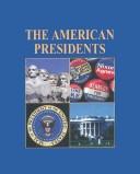 Cover of: The American presidents by editor, first edition, Frank N. Magill ; associate editor, first edition, John L. Loos ; editor, revised edition, Tracy Irons-Georges.
