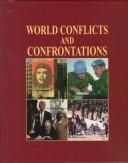 Cover of: World conflicts and confrontations by editor, Charles F. Bahmueller ; project editor, R. Kent Rasmussen.