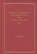 Cover of: Pastoral tradition and the female talent: studies in Augustan poetry