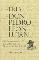 The trial of Don Pedro León Luján by Sondra Jones