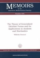 Cover of: The theory of generalized Dirichlet forms and its applications in analysis and stochastics