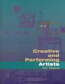 Cover of: Creative and performing artists for teens by Thomas McMahon, editor.
