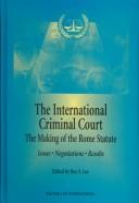 Cover of: The International Criminal Court by edited by Roy S. Lee ; in cooperation with the Project on International Courts and Tribunals.