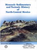 Cover of: Mesozoic sedimentary and tectonic history of north-central Mexico