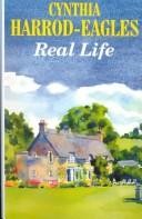Cover of: Real life by Cynthia Harrod-Eagles