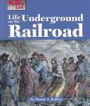 Cover of: Life on the Underground Railroad by Stuart A. Kallen