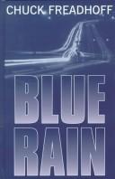 Cover of: Blue rain by Chuck Freadhoff, Chuck Freadhoff