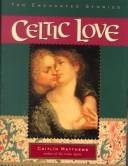 Cover of: Celtic love by Caitlin Matthews