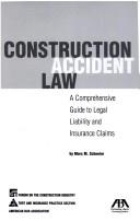 Cover of: Construction accident law by Marc M. Schneier