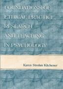 Cover of: Foundations of ethical practice, research, and teaching in psychology by Karen S. Kitchener