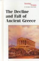 Cover of: The decline and fall of ancient Greece