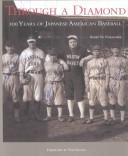 Cover of: Through a diamond: 100 years of Japanese American baseball