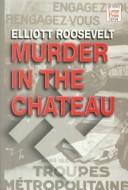 Cover of: Murder in the chateau by Elliott Roosevelt