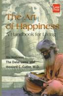 Cover of: The art of happiness by His Holiness Tenzin Gyatso the XIV Dalai Lama