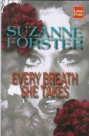 Cover of: Every breath she takes by Suzanne Forster