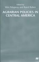 Cover of: Agrarian policies in Central America by edited by Wim Pelupessy and Ruerd Ruben.