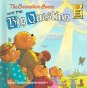 Cover of: The Berenstain Bears and the big question by Stan Berenstain