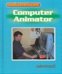 Cover of: Computer animator by Annie O'Donnell