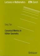 Cover of: Canonical metrics in Kähler geometry by G. Tian