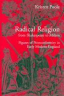 Cover of: Radical religion from Shakespeare to Milton: figures of nonconformity in early modern England