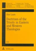 Doctrines of the Trinity in Eastern and Western theologies by Alar Laats