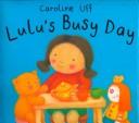 Cover of: Lulu's busy day by Caroline Uff