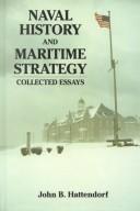 Cover of: Naval history and maritime strategy by John B. Hattendorf, John B. Hattendorf