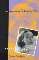 Cover of: The invention of Dolores del Rio