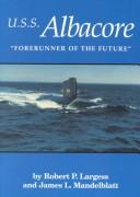 Cover of: U.S.S. Albacore: forerunner of the future